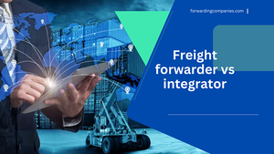 Freight forwarder vs integrator
